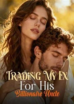 Trading My Ex For His Billionaire Uncle