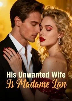 His Unwanted Wife Is Madame Lan