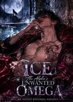 ICE- The Alpha's Unwanted OMEGA
