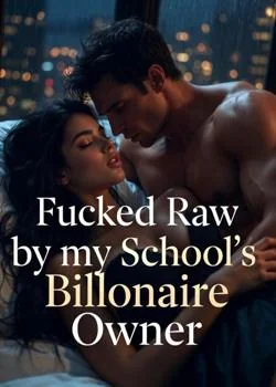 Fucked Raw by my School's Billionaire Owner