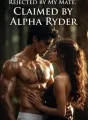 Rejected by my mate, Claimed by Alpha Ryder  cover