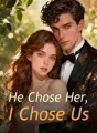 He Chose Her, I Chose Us cover