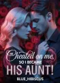 He Cheated On Me, So I Became His Aunt! cover