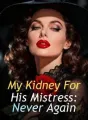 My Kidney For His Mistress: Never Again cover