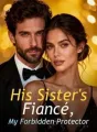 His Sister's Fiancé, My Forbidden Protector cover