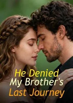 He Denied My Brother's Last Journey