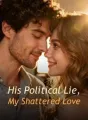 His Political Lie, My Shattered Love cover