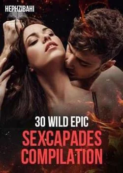 30 WILD EPIC SEXCAPADES COMPILATION's.