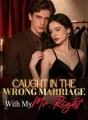 Caught In The Wrong Marriage With My Mr. Right cover