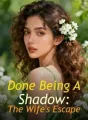 Done Being A Shadow: The Wife's Escape cover