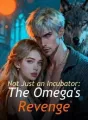 Not Just an Incubator: The Omega's Revenge cover