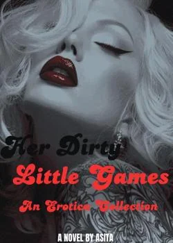 Her Dirty Little Games (An Erotica Collection)