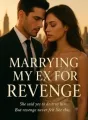 Marrying My Ex for Revenge cover