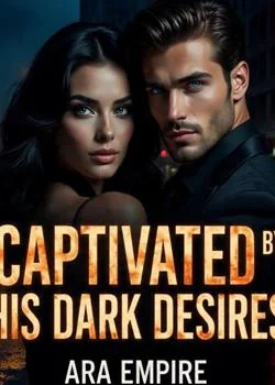 CAPTIVATED BY HIS DARK DESIRES