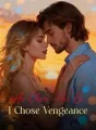 He Chose His Ex, I Chose Vengeance cover