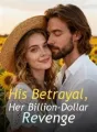 His Betrayal, Her Billion-Dollar Revenge cover