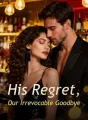 His Regret, Our Irrevocable Goodbye cover