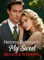Heiress Betrayed: My Sweet Revenge Wedding cover