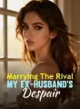 Marrying The Rival: My Ex-Husband's Despair cover