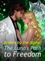 Broken by the Alpha: The Luna's Path to Freedom cover