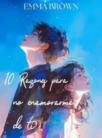 10 RAZONES PARA NO ENAMORARME DE TI