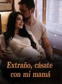 Extraño, cásate con mi mamá