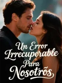 Un Error Irrecuperable Para Nosotros