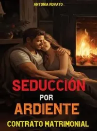 SEDUCCIÓN POR ARDIENTE CONTRATO MATRIMONIAL