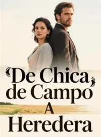 De Chica de Campo A Heredera
