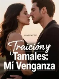 Traición y Tamales: Mi Venganza