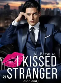 All Because I Kissed a Stranger