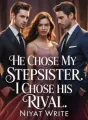 He chose my stepsister. I chose his rival  cover