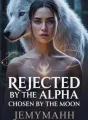 REJECTED BY THE ALPHA, CHOSEN BY THE MOON cover
