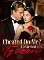 Cheated On Me? I Married a Tycoon cover