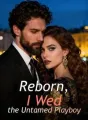 Reborn, I Wed the Untamed Playboy cover