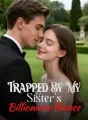 Trapped By My Sister's Billionaire Fiance cover