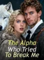 The Alpha Who Tried To Break Me cover