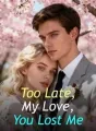 Too Late, My Love, You Lost Me cover