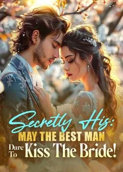 Secretly His: May The Best Man Dare To Kiss The Bride!