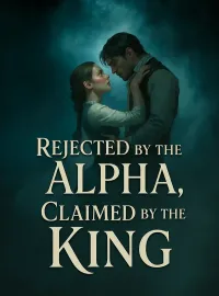 Rejected by the Alpha, Claimed by the King