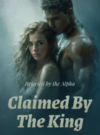 Rejected by the Alpha, Claimed by the King