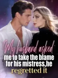 My husband asked me to take the blame for his mistress,he regretted it