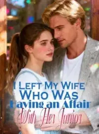 I Left My Wife Who Was Having an Affair With Her Junior