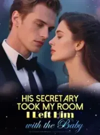 His Secretary Took My Room — I Left Him with the Baby
