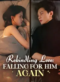 Rekindling Love: Falling for Him Again