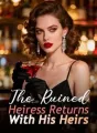 The Ruined Heiress Returns With His Heirs cover