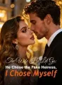 The Wife He Let Go: He Chose the Fake Heiress, I Chose Myself cover