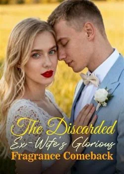 The Discarded Ex-Wife's Glorious Fragrance Comeback