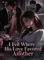 I Fell Where His Love Favored Another cover