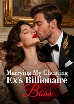 Marrying My Cheating Ex's Billionaire Boss